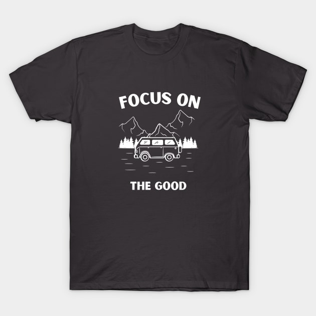 Focus On The Good Van T-Shirt by Mountain Top Motivation